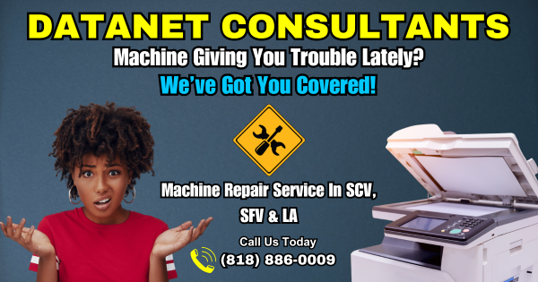 Machine Repairs In SCV & SFV – Datanet Consultants